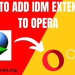 How To Integrate IDM Extension To Opera Web Browser?